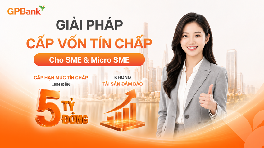 Không cần tài sản bảo đảm, SME có thể vay tới 5 tỷ đồng tại GPBank